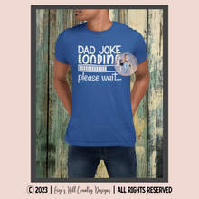 Load image into Gallery viewer, Dad Joke Loading Please Wait Graphic Tee