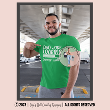 Load image into Gallery viewer, Dad Joke Loading Please Wait Graphic Tee