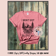 Load image into Gallery viewer, I Won't Quit But I Will Cuss The Whole Time Sublimation Tee