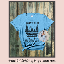 Load image into Gallery viewer, I Won't Quit But I Will Cuss The Whole Time Sublimation Tee