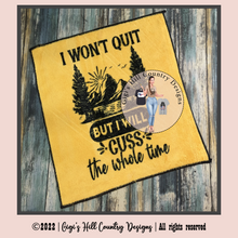 Load image into Gallery viewer, I Won't Quit But I Will Cuss The Whole Time